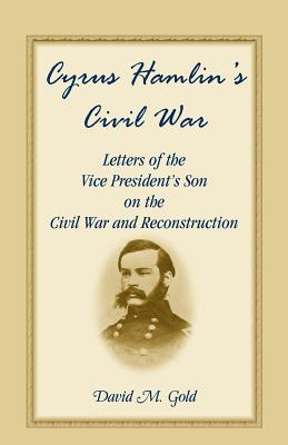 Image for Cyrus Hamlin’s Civil War: Letters of the Vice President’s Son on the Civil War and Reconstruction