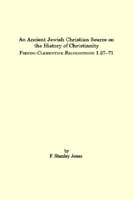 Image for An Ancient Jewish Christian Source on the History of Christianity: Pseudo-Clementine /iRecognitions/i 1.27 71