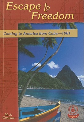Escape to Freedom: Coming to America from Cuba--1961 (Cover-To-Cover Chapter 2 Books)