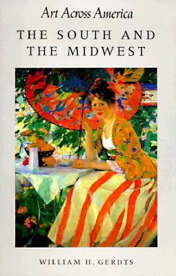The South and the Midwest: Art Across America : Two Centuries of Regional Painting, 1710-1920