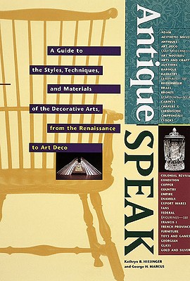Image for Antiquespeak: A Guide to the Styles, Techniques, and Materials of the Decorative Arts, from the Renaissance to Art Deco (Speak Series)