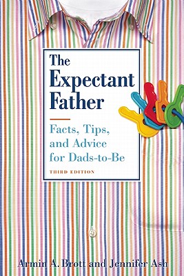 The Expectant Father: Facts, Tips, and Advice for Dads-to-Be (New Father Series)