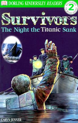 DK Readers: Survivors -- The Night the Titanic Sank (Level 2: Beginning to Read Alone) (DK Readers Level 2)