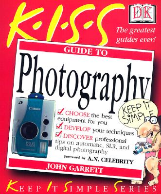 KISS Guide to Photography (Keep It Simple Series)