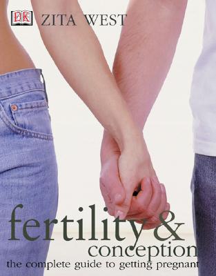 Fertility and Conception: A Complete Guide to Getting Pregnant