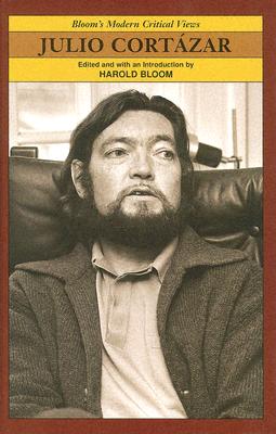 Julio Cortazar (Bloom's Modern Critical Views)