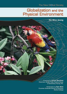 Globalization And the Physical Environment (The New Global Society)