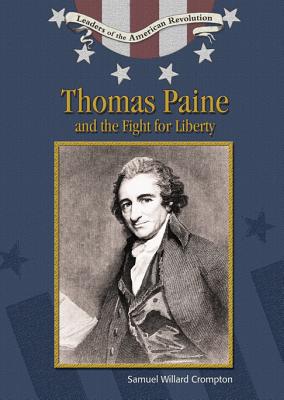 Thomas Paine and the Fight for Liberty (Leaders of the American Revolution)