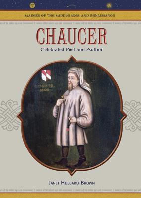 Chaucer: Celebrated Poet and Author (Makers of the Middle Ages and Renaissance)