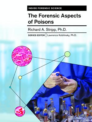 The Forensic Aspects of Poisons (Inside Forensic Science)