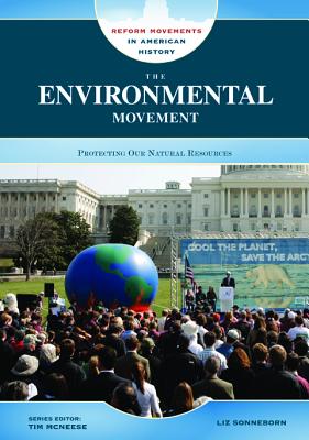 The Environmental Movement: Protecting Our Natural Resources (Reform Movements in American History)