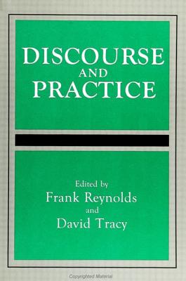 Discourse and Practice (SUNY series, Toward a Comparative Philosophy of Religions)