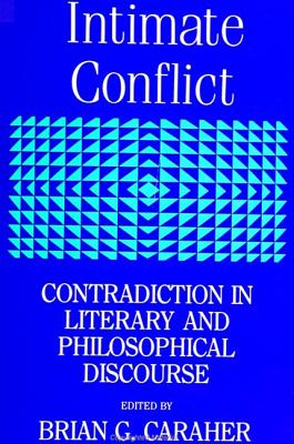 Image for Intimate Conflict: Contradiction in Literary and Philosophical Discourse (SUNY series, The Margins of Literature)