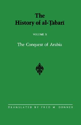 The History of al-abari Vol. 10: The Conquest of Arabia: The Riddah Wars A.D. 632-633/A.H. 11 (Near Eastern Studies (Dis))