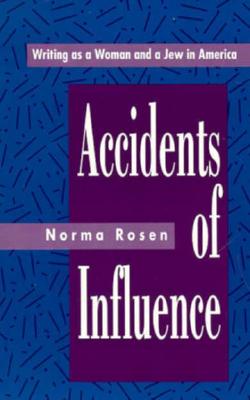 Accidents of Influence: Writing As a Woman and a Jew in America (SUNY Series in Modern Jewish Literature and Culture)