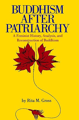 Buddhism after Patriarchy A Feminist History, Analysis, and Reconstruction of Buddhism