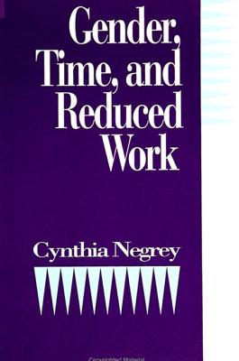 Gender, Time, and Reduced Work (SUNY series in the Sociology of Work and Organizations)