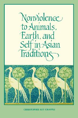 Image for NONVIOLENCE TO ANIMALS, EARTH, AND SELF IN ASIAN TRADITIONS