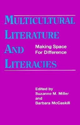Multicultural Literature and Literacies: Making Space for Difference (SUNY Series, Literacy, Culture, and Learning) (Suny Series, Literacy, Culture, and Learning : Theory and Practice)