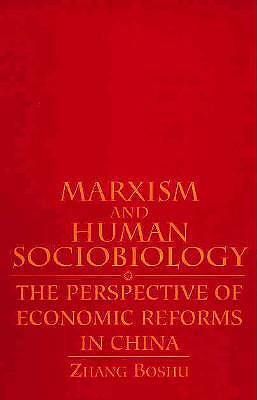 Marxism and Human Sociobiology: The Perspective of Economic Reforms in China (SUNY (SUNY series in Philosophy and Biology)