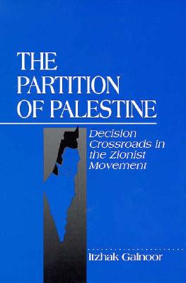 The Partition of Palestine: Decision Crossroads in the Zionist Movement