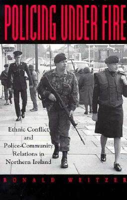 Policing Under Fire: Ethnic Conflict and Police-Community Relations in Northern Ireland (New Direction Crime Justice)
