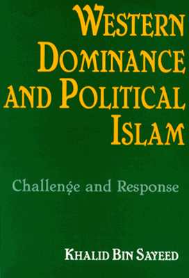 Western Dominance and Political Islam: Challenge and Response