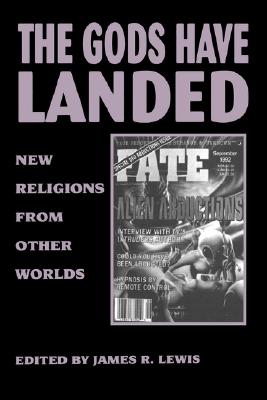 The Gods Have Landed: New Religions from Other Worlds (SUNY Series in Religious Studies)