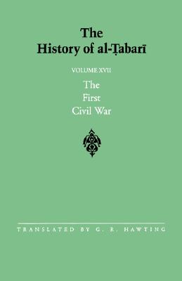 The History of Al-Tabari Vol. 17: The First Civil War: From the Battle of Siffin to the Death of 'ali A.D. 656-661/A.H. 36-40 (SUNY series in Near Eastern Studies)