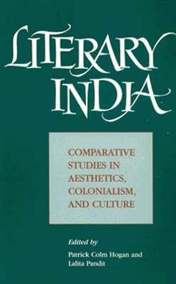 Literary India: Comparative Studies in Aesthetics, Colonialism, and Culture (Hindu Studies)