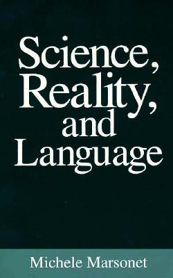 Science, Reality, & Language (SUNY Series in Philo (Suny Series in Philosophy)