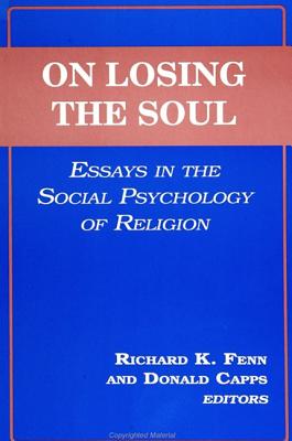 Image for On Losing the Soul: Essays in the Social Psychology of Religion
