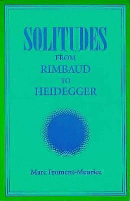 Image for Solitudes: From Rimbaud to Heidegger Solitudes: From Rimbaud to Heidegger