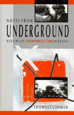 Notes from Underground: Rock Music Counterculture in Russia (Sociology Culture (Dis))