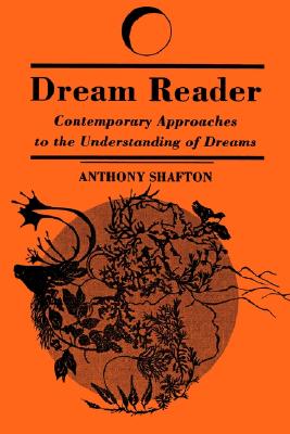 Dream Reader: Contemporary Approaches to the Understanding of Dreams (Dream Studies)