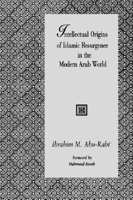 Intellectual Origins of Islamic Resurgence in the Modern Arab World (Suny Series in Near Eastern Studies) Image for Intellectual Origins of Islamic Resurgence in the Modern Arab World (Suny Series in Near Eastern Studies)
