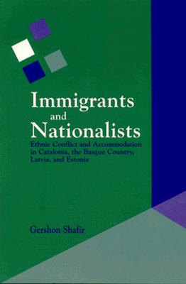 Immigrants and Nationalists: Ethnic Conflict and Accommodation in Catalonia, the Basque Country, Latvia, and Estonia