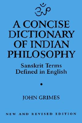 Concise Dictionary of Indian Philosophy Sanskrit Terms Defined in English