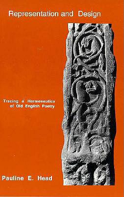 Representation and Design: Tracing a Hermeneutics of Old English Poetry (Medieval Studies)