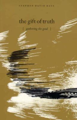 The Gift of Truth: Gathering the Good