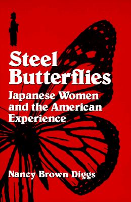 Steel Butterflies: Japanese Women and the American Experience