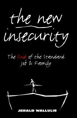 The New Insecurity: The End of the Standard Job and Family (SUNY Serie (SUNY series in Social and Political Thought)