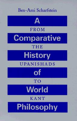 A Comparative History of World Philosophy: From the Upanishads to Kant