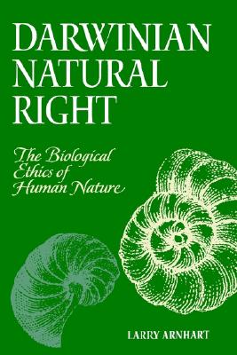 Darwinian Natural Right: The Biological Ethics of Human Nature (Suny Series, Philosophy & Biology) (SUNY series in Philosophy and Biology)