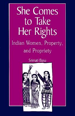She Comes to Take Her Rights: Indian Women, Property, and Propriety