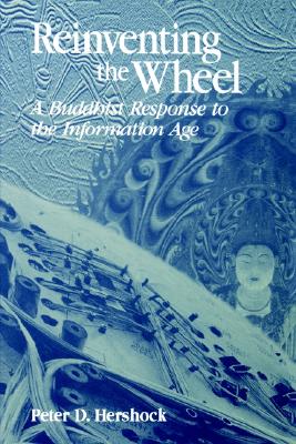 Reinventing the Wheel: A Buddhist Response to the Information Age (Philosophy and Biology)