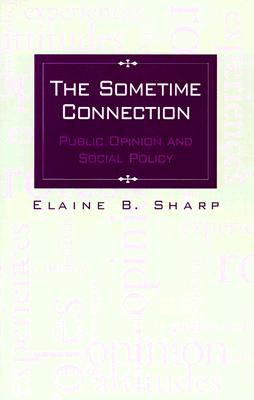 The Sometime Connection: Public Opinion and Social Policy (Urban Public Policy)