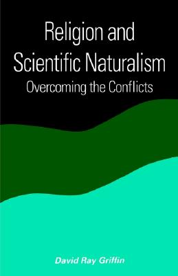 Religion and Scientific Naturalism: Overcoming the Conflicts