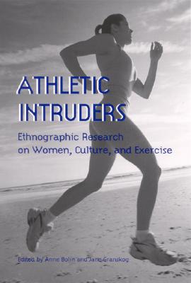 Athletic Intruders: Ethnographic Research on Women, Culture, and Exercise (Sport Culture Social Relations)