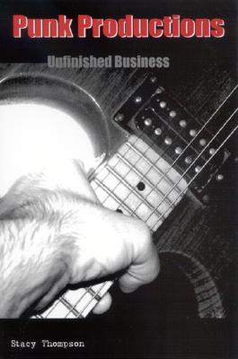 Punk Productions: Unfinished Business (Interruptions Border Testimon)